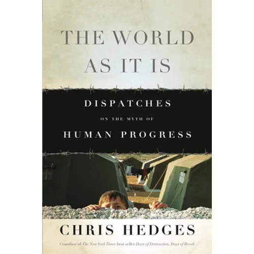 The World as It Is: Dispatches on the Myth of Human Progress