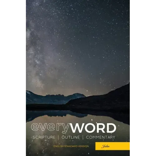 everyWORD: John: Scripture, Outline, Commentary (ESV)