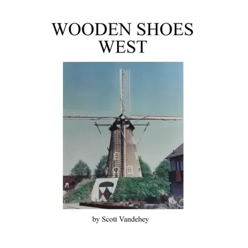 Wooden Shoes West: A Saga of John Henry Vandehey