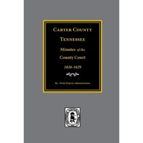 Carter County, Tennessee Minutes of the County Court, 1826-1829.