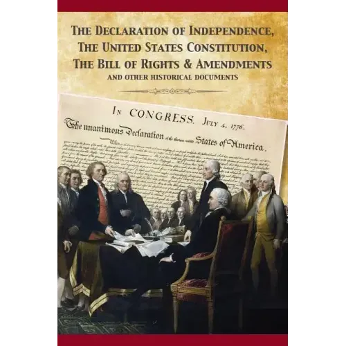 The Constitution of the United States and The Declaration of Independence