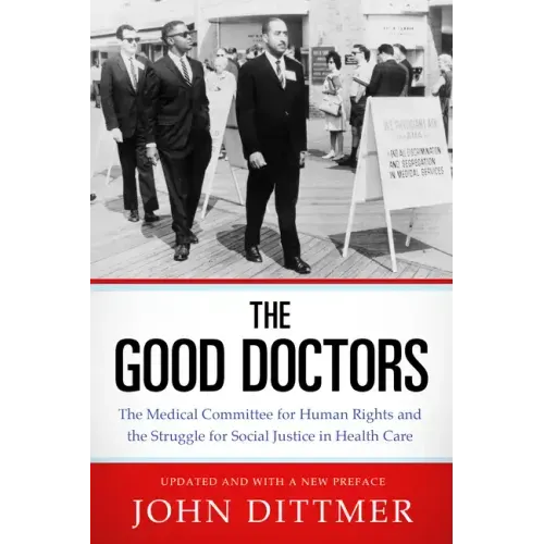 Good Doctors: The Medical Committee for Human Rights and the Struggle for Social Justice in Health Care