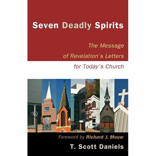 Seven Deadly Spirits: The Message of Revelation's Letters for Today's Church
