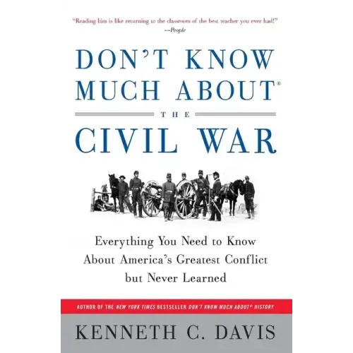 Don't Know Much About(r) the Civil War: Everything You Need to Know about America's Greatest Conflict But Never Learned