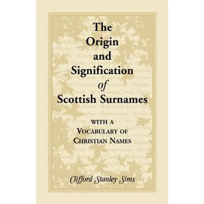 Origin and Signification of Scottish Surnames with a Vocabulary of Christian Names - Paperback