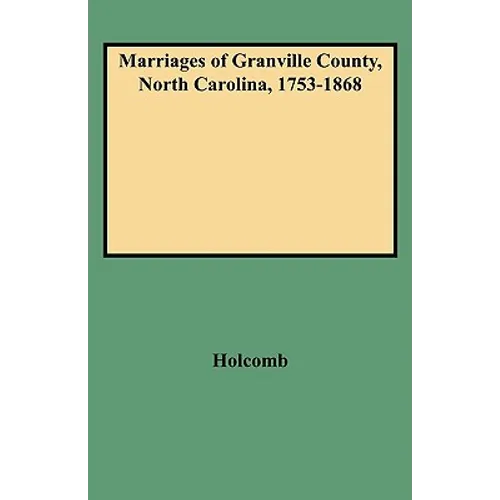 Marriages of Granville County, North Carolina, 1753-1868