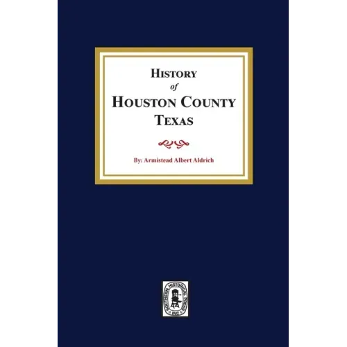 The History of Houston County, Texas