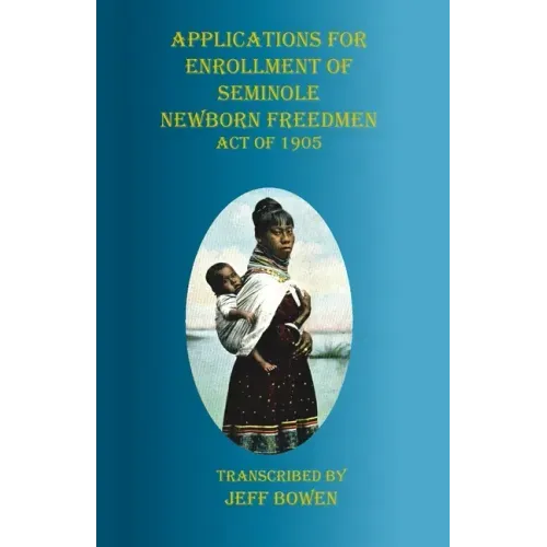 Applications for Enrollment of Seminole Newborn Freedmen Act of 1905: Act of 1905