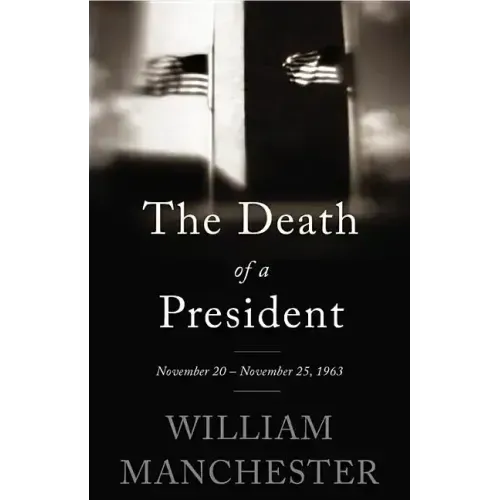 The Death of a President: November 20 - November 25, 1963