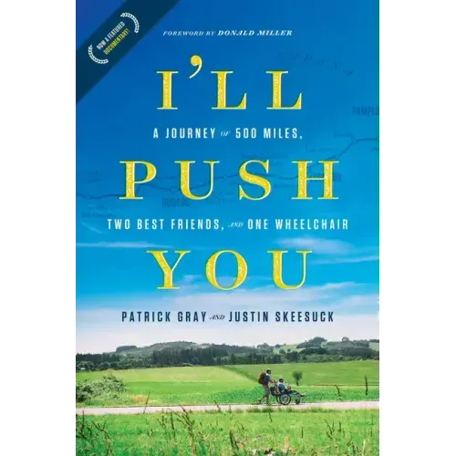 I'll Push You: A Journey of 500 Miles, Two Best Friends, and One Wheelchair