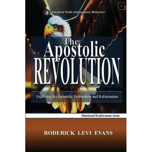 The Apostolic Revolution: Exploring the Apostolic Restoration and Reformation