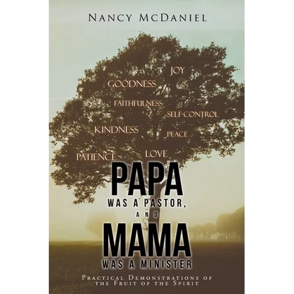 Papa Was a Pastor, and Mama Was a Minister: Practical Demonstrations of the Fruit of the Spirit - Paperback