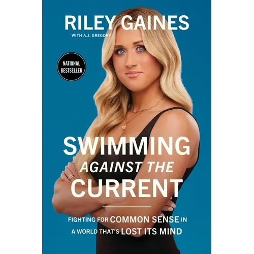 Swimming Against the Current: Fighting for Common Sense in a World That's Lost Its Mind