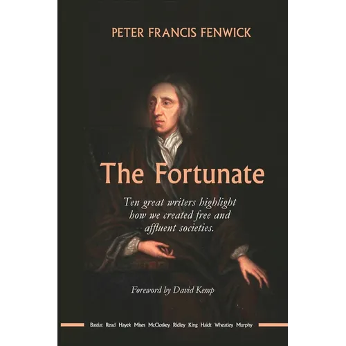 The Fortunate: Ten great writers highlight how we created free and affluent societies