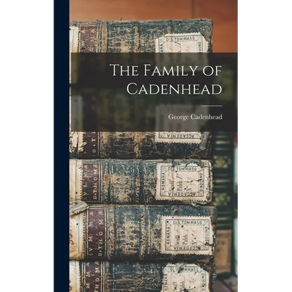 The Family of Cadenhead - Hardcover