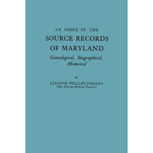 Index of the Source Records of Maryland: Genealogical, Biographical, Historical