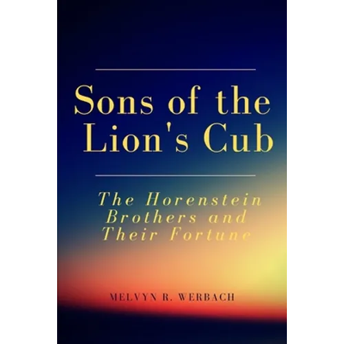 Sons of the Lion's Cub: The Horenstein Brothers and Their Fortune