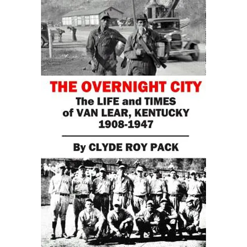 The Overnight City: The Life and Times of Van Lear, Kentucky, 1908-1947