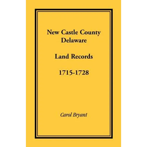 New Castle County, Delaware Land Records, 1715-1728