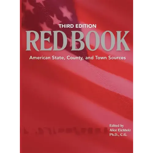 Ancestry's Red Book: American State, Country and Town Sources, Third Revised Edition