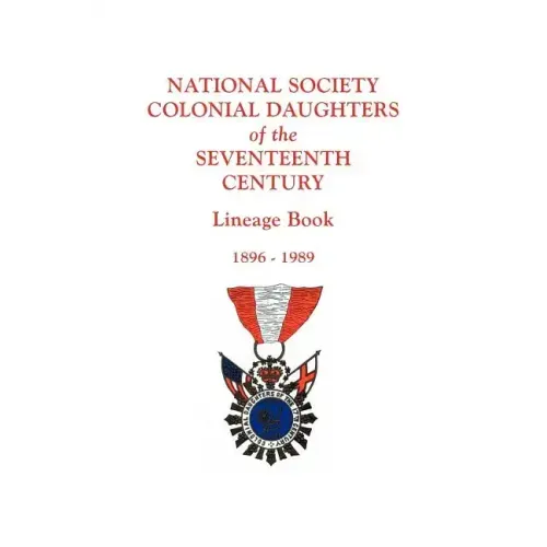 National Society Colonial Daughters of the Seventeenth Century. Lineage Book, 1896-1989
