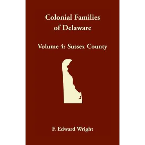 Colonial Families of Delaware, Volume 4: Sussex County