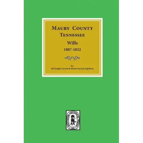 Maury County, Tennessee Wills, 1807-1832.