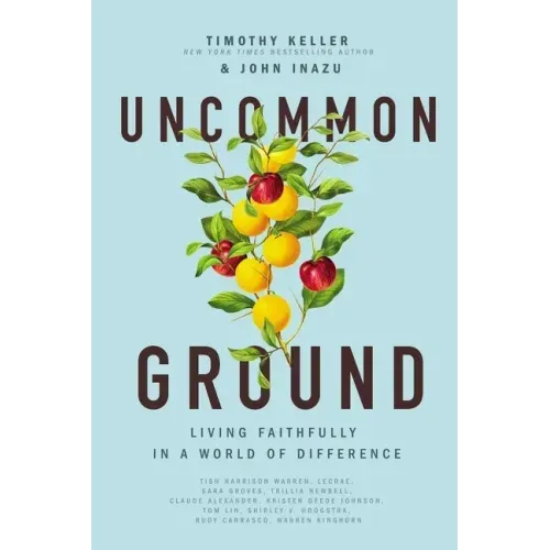 Uncommon Ground: Living Faithfully in a World of Difference