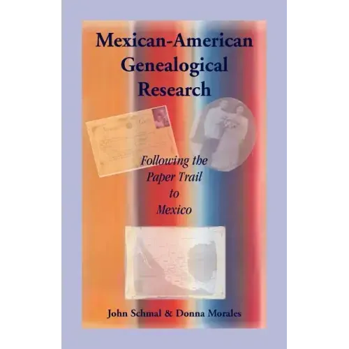 Mexican-American Genealogical Research: Following the Paper Trail to Mexico