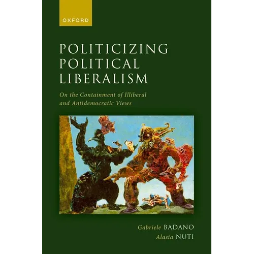 Politicizing Political Liberalism: On the Containment of Illiberal and Antidemocratic Views