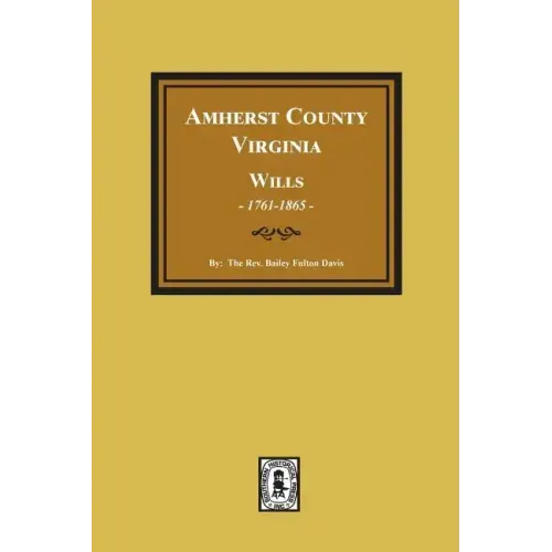 Amherst County, Virginia Wills, 1761-1865