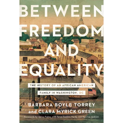 Between Freedom and Equality: The History of an African American Family in Washington, DC