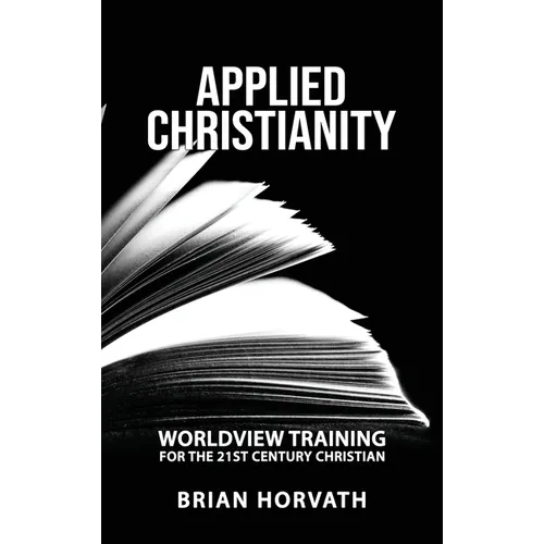 Applied Christianity: Worldview Training for the 21st Century Christian
