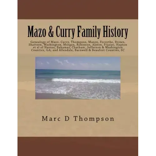 Genealogy of Mazo, Curry, Thompson, Mason, Forsythe, Brown, Shatteen, Washington, Morgan, Robinson, Alston, Frazier, Hapton et al: Thompson Family His