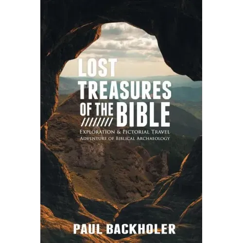 Lost Treasures of the Bible: Exploration and Pictorial Travel Adventure of Biblical Archaeology