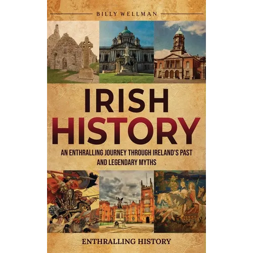 Irish History: An Enthralling Journey Through Ireland's Past and Legendary Myths