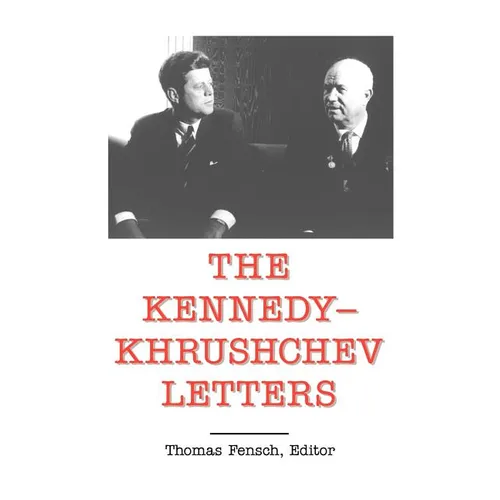 The Kennedy - Khrushchev Letters
