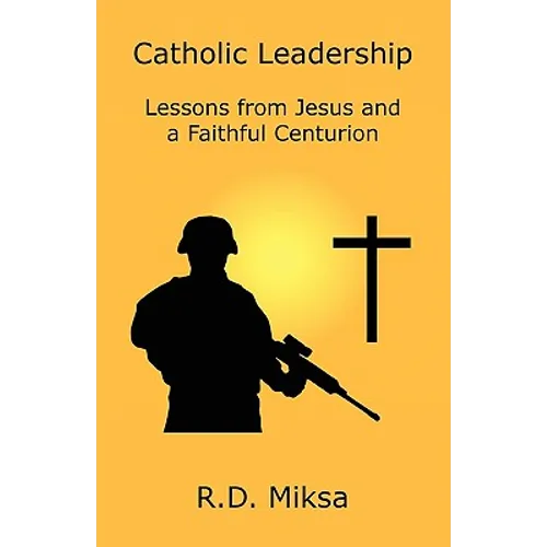 Catholic Leadership: Lessons from Jesus and a Faithful Centurion