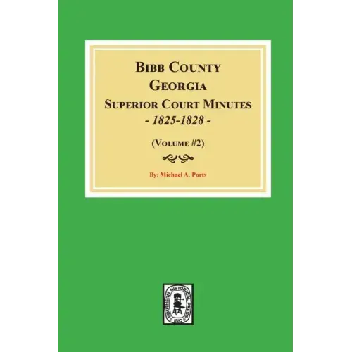 Bibb County, Georgia Superior Court Minutes, 1825-1828. (Volume #2)