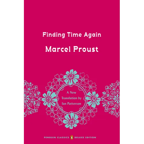 Finding Time Again: In Search of Lost Time, Volume 7 (Penguin Classics Deluxe Edition)