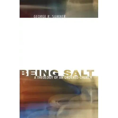 Being Salt: A Theology of an Ordered Church