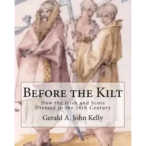 Before the Kilt: How the Irish and Scots Dressed in the 16th Century
