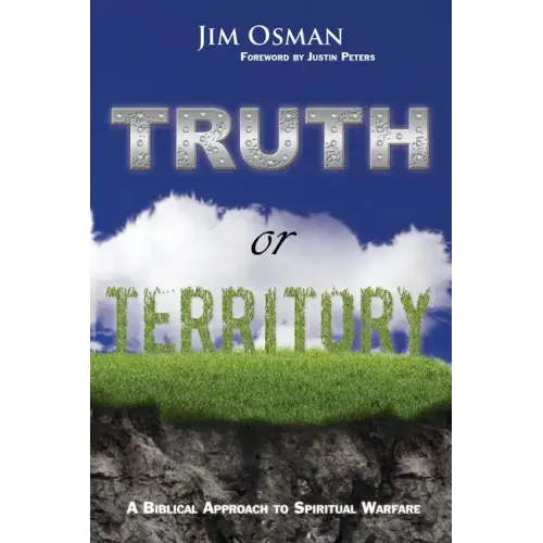 Truth or Territory: A Biblical Approach to Spiritual Warfare