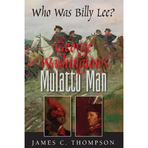 George Washington's Mulatto Man - Who Was Billy Lee?