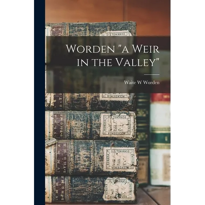 Worden "a Weir in the Valley" - Paperback