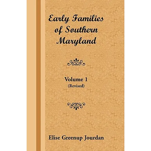 Early Families of Southern Maryland: Volume 1 (Revised)