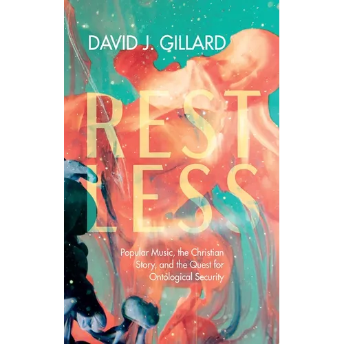 Restless: Popular Music, the Christian Story, and the Quest for Ontological Security
