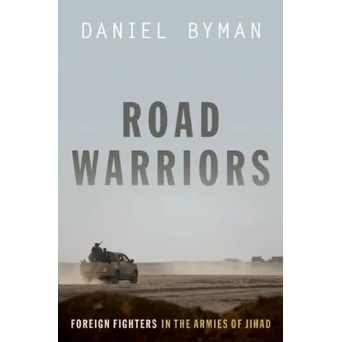 Road Warriors: Foreign Fighters in the Armies of Jihad