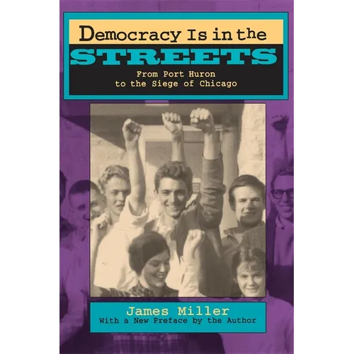 Democracy Is in the Streets: From Port Huron to the Siege of Chicago, with a New Preface by the Author