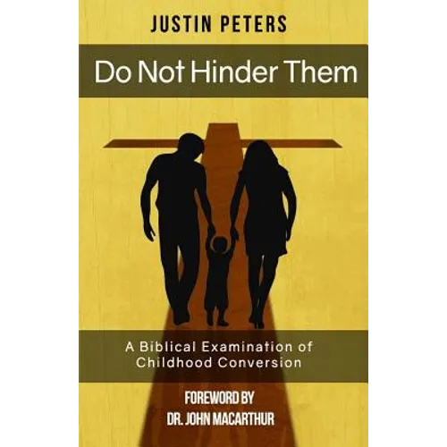 Do Not Hinder Them: A Biblical Examination of Childhood Conversion
